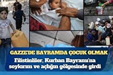 Savaş ve açlığın gölgesinde Gazze’de Kurban Bayramı atmosferi